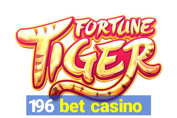 196 bet casino